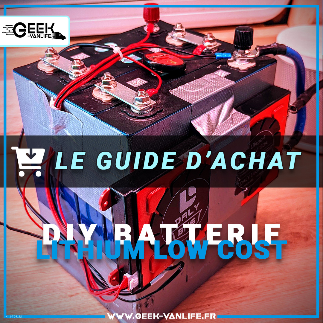 DIY Batterie Lithium Low Cost Le Guide Dachat Geek VanLife L Aventure VanLife D Un Geek D